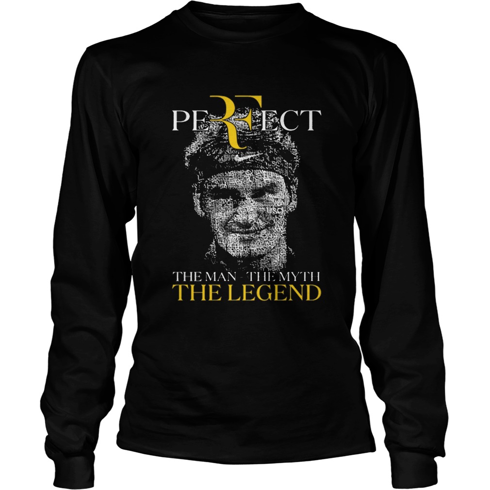 Roger Federer Perfect The Man The Myth The Legend LongSleeve