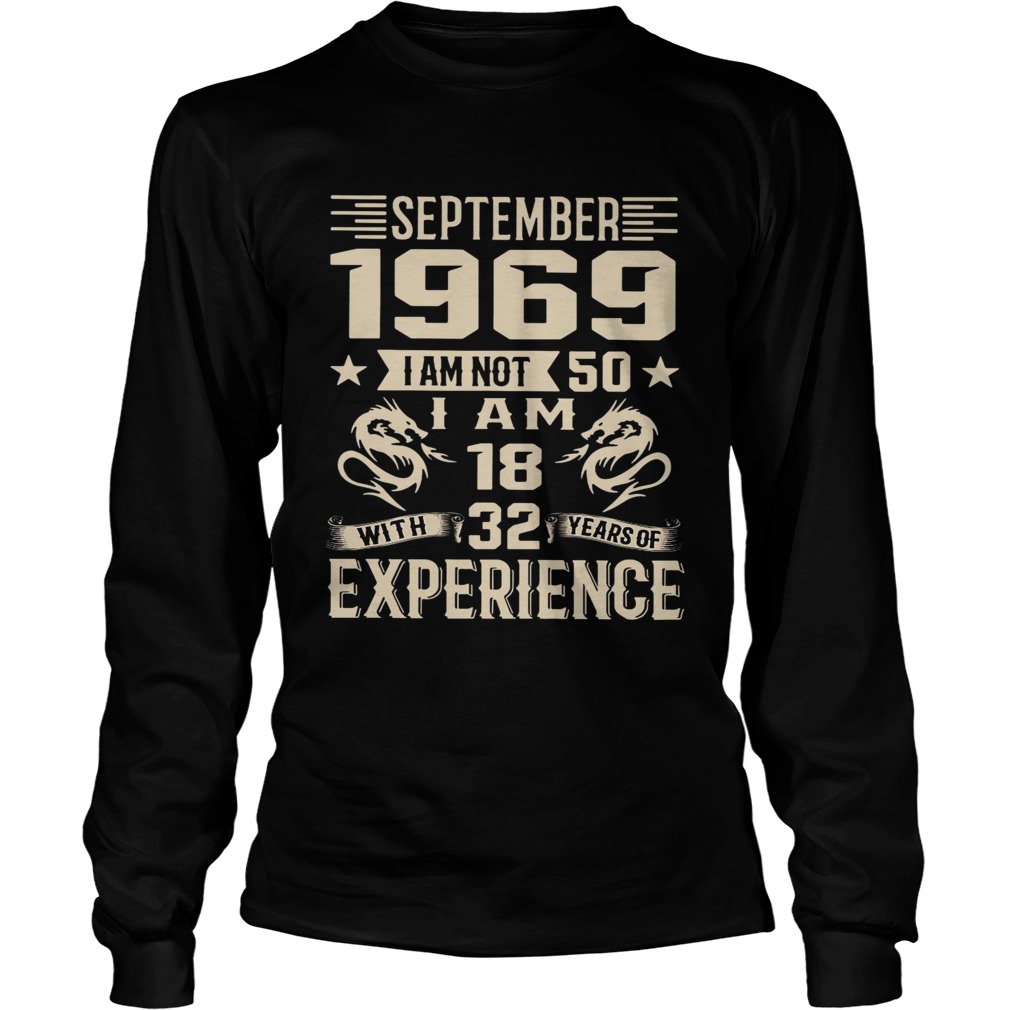 September 1969 I am not 50 I am 18 with 32 years of experience LongSleeve