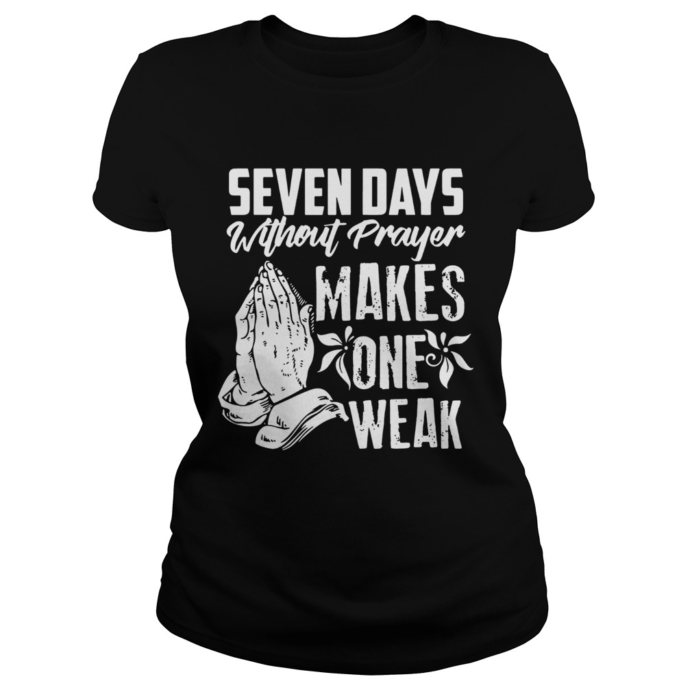 Seven Days Without Prayer Makes One Weak Classic Ladies
