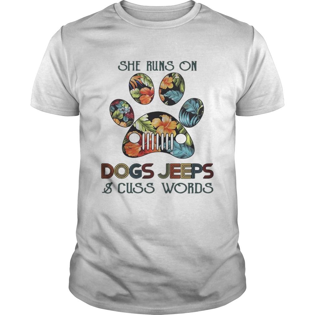 She runs on Dogs Jeeps and cuss words shirt