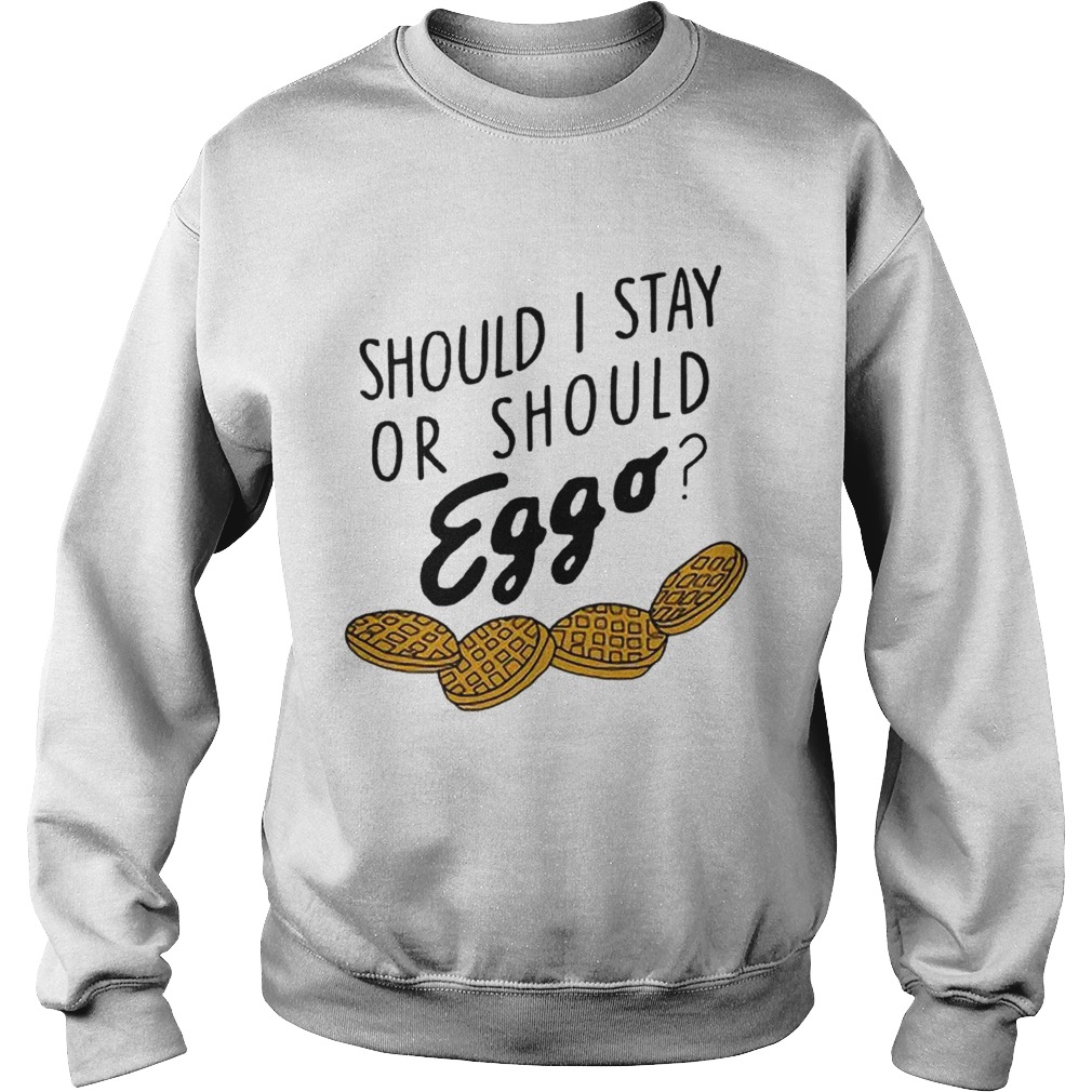 Should I stay or should eggo Sweatshirt