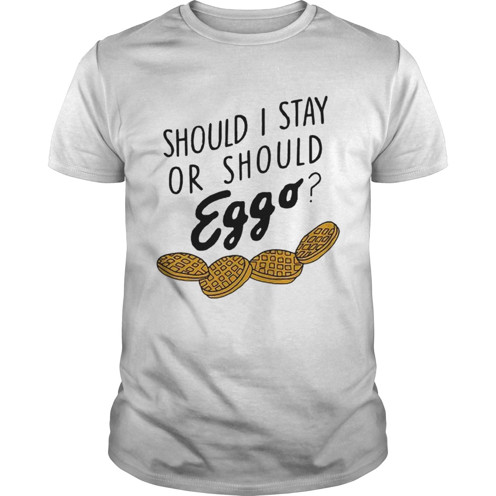 Should I stay or should eggo shirt