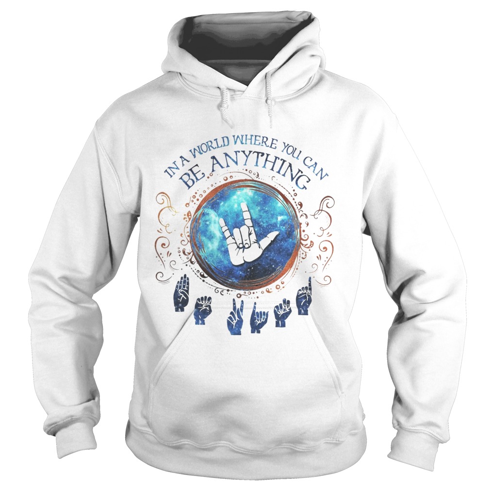 Sign language in a world where you can anything Hoodie