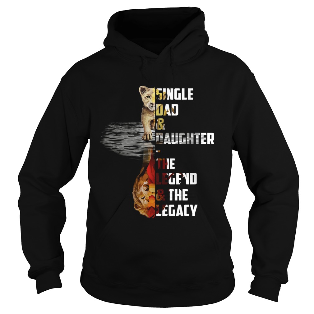 Single dad and daughter the legend and the legacy Simba The Lion King Hoodie