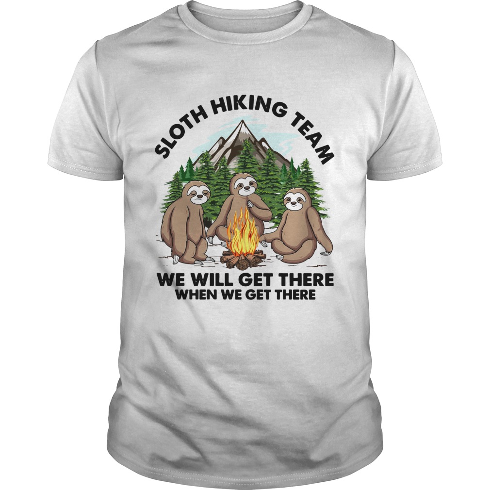Sloth hiking team we will get there when we get there Unisex