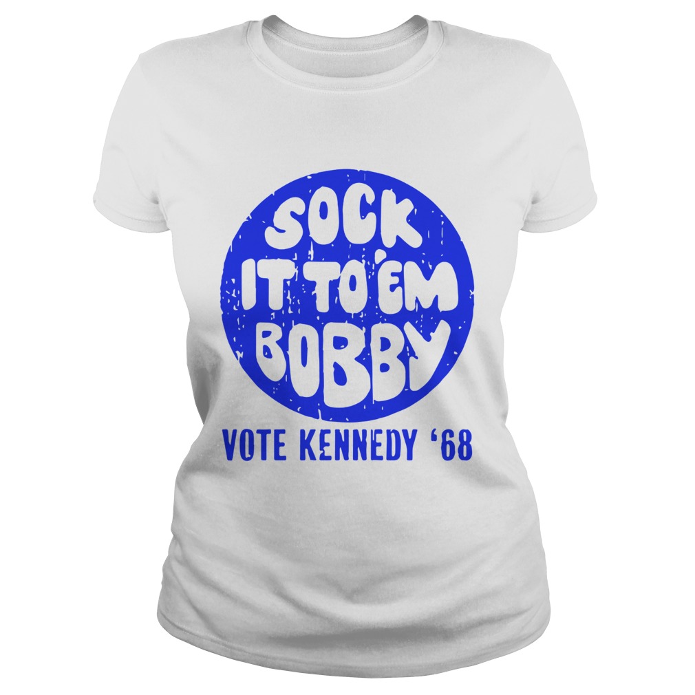 Sock it to em bobby vote kennedy 68 Classic Ladies