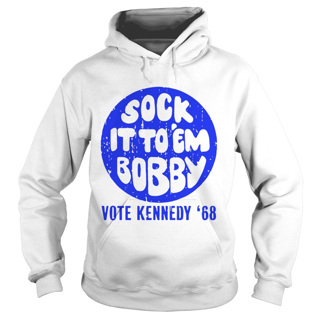 Sock it to em bobby vote kennedy 68 Hoodie