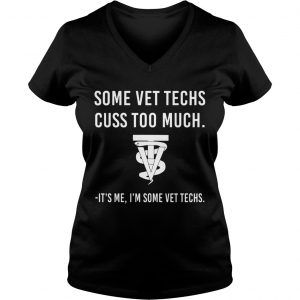Some vet techs cuss too much its me Im some vet techs Ladies Vneck