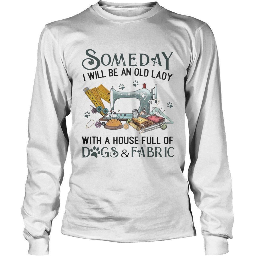 Someday I will be an old lady with a house full of dogs and fabric LongSleeve