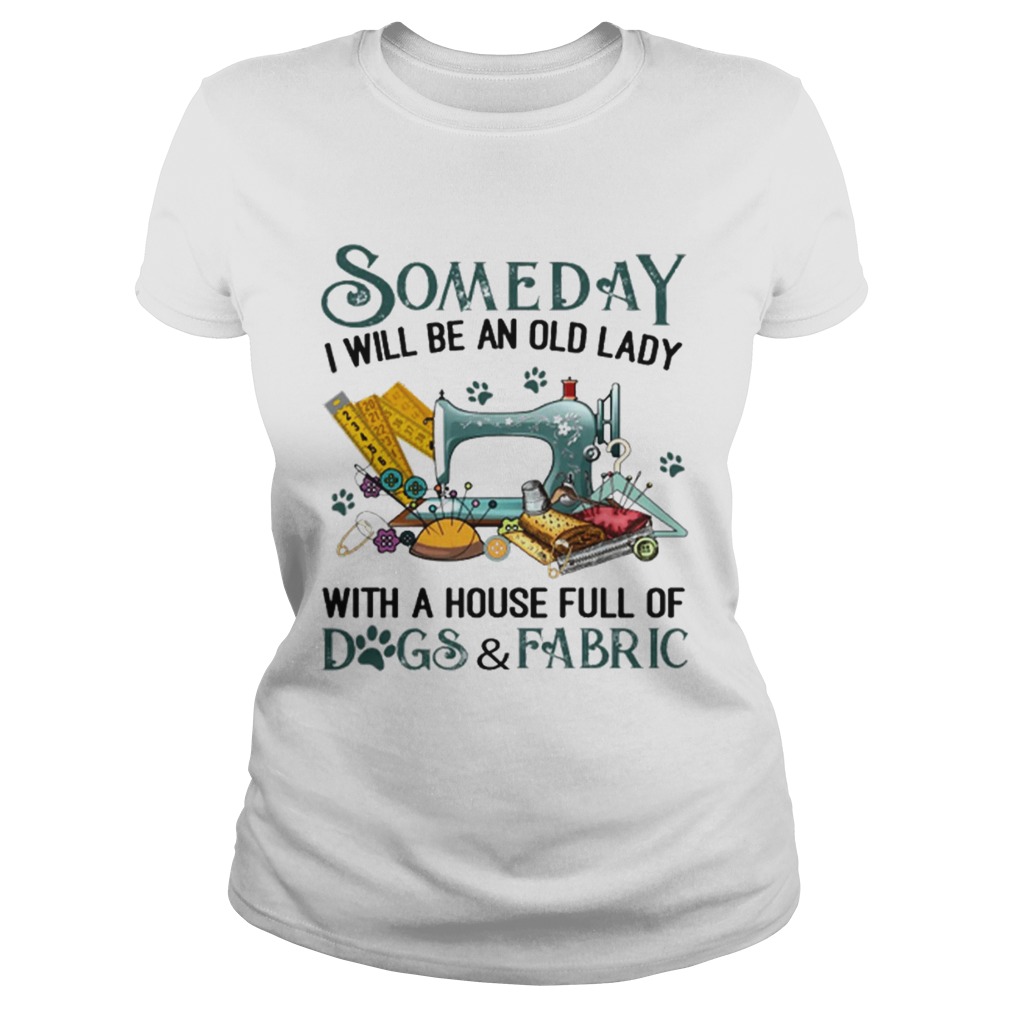 Someday i will be an old lady with a house full of dogsfabric Classic Ladies
