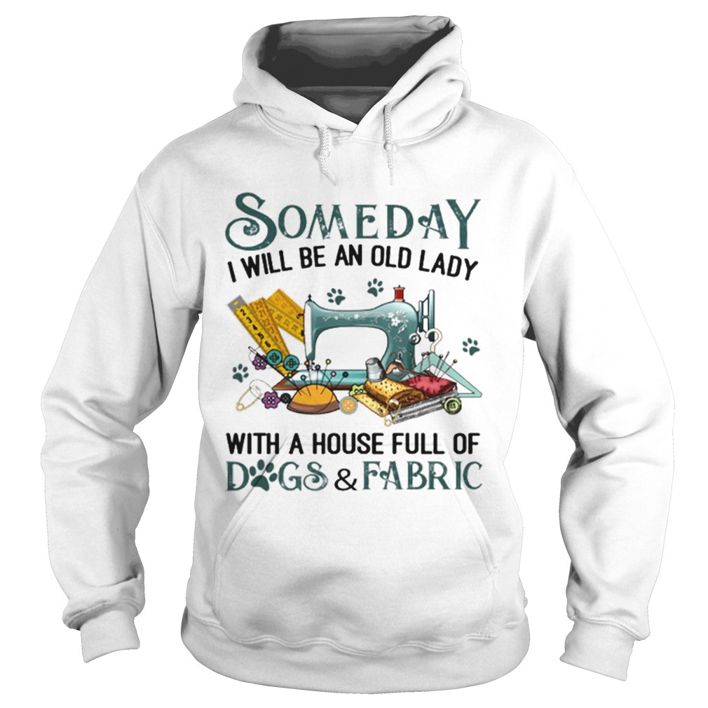 Someday i will be an old lady with a house full of dogsfabric Hoodie