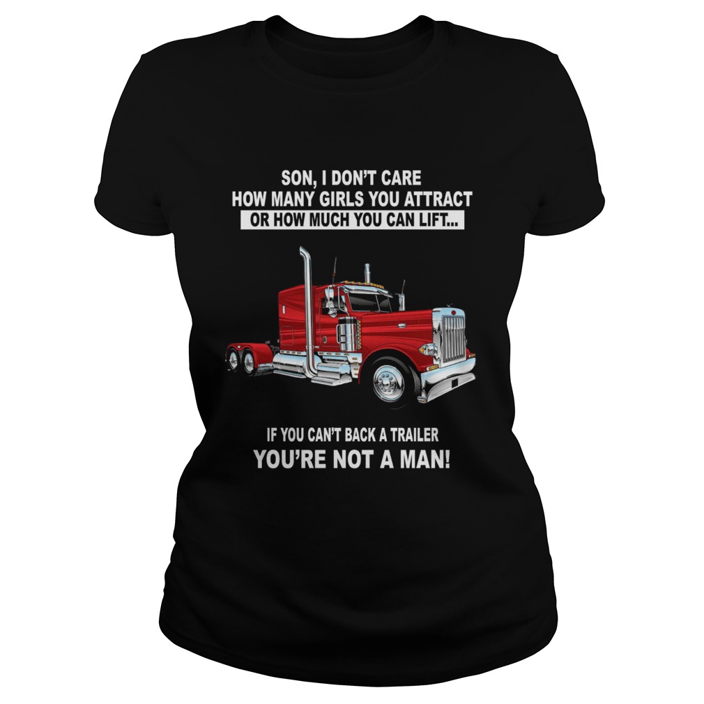Son I dont care how many girls you attract Truckers Classic Ladies