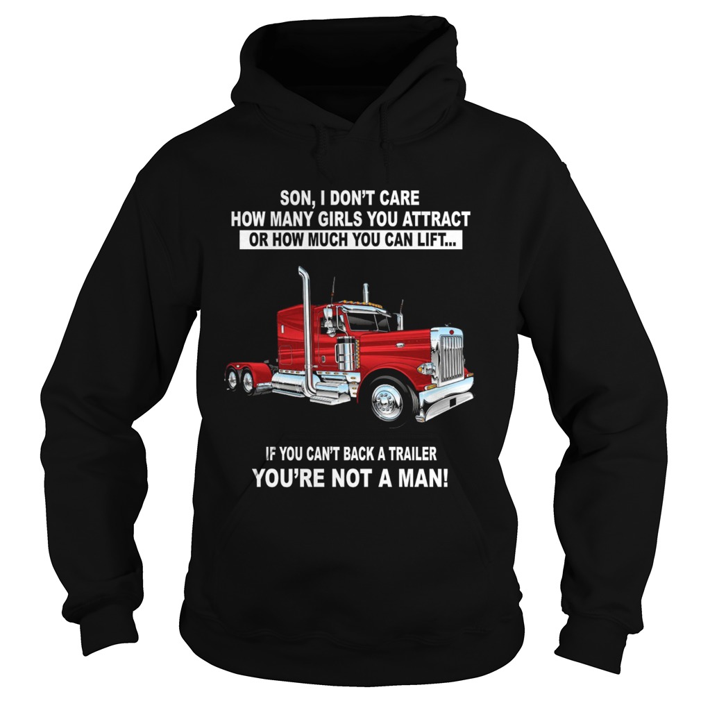 Son I dont care how many girls you attract Truckers Hoodie