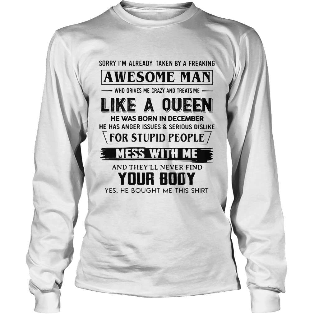 Sorry I Am Already Taken By A Freaking Awesome Man Who Drives Me Crazy And Treats Me Like A Queen H LongSleeve