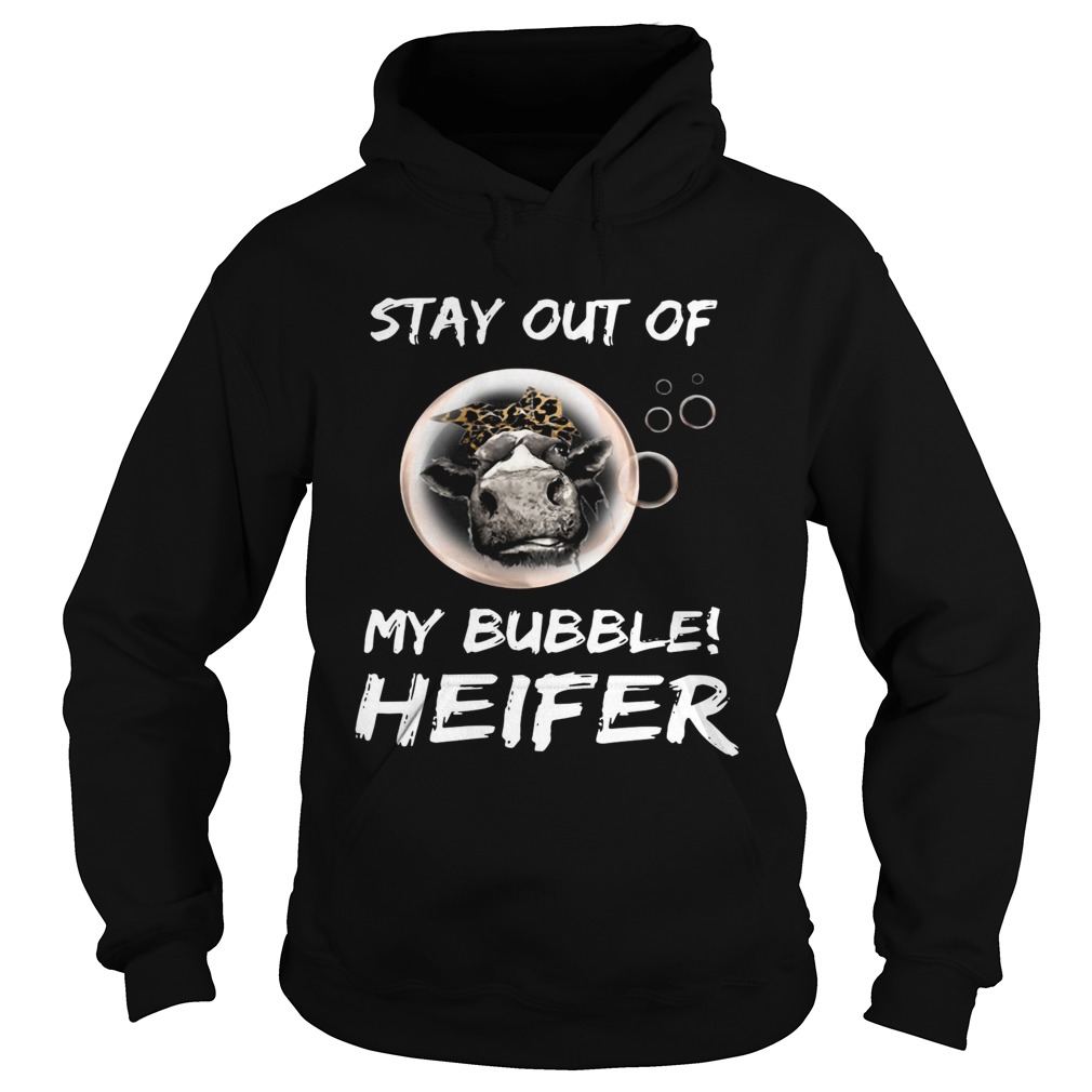 Stay out of my bubble heifer Hoodie