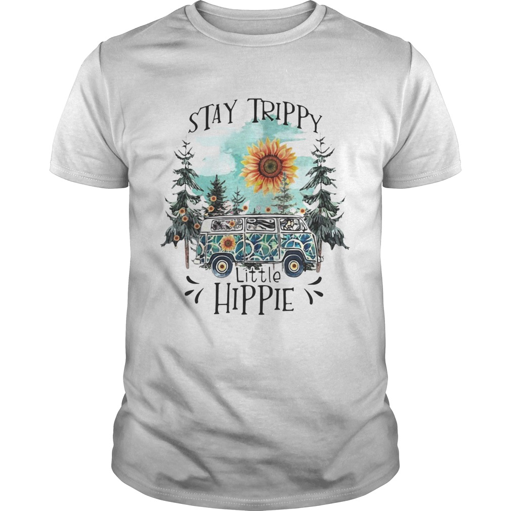 Stay trippy little hippie shirt