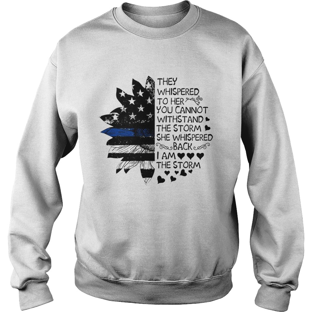 Sunflower Flag You Can Not Withstand The Storm The Storm TShirt Sweatshirt