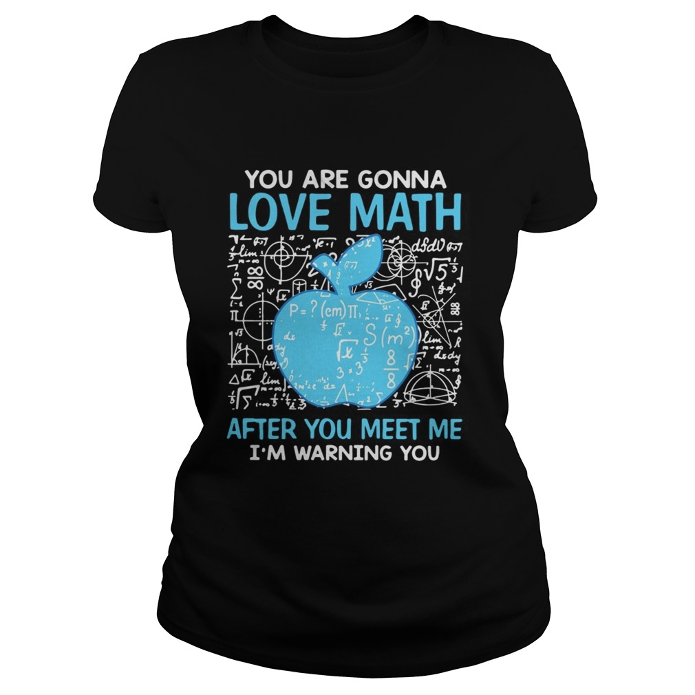 Teacher apple you are gonna love math after you meet me Im Classic Ladies