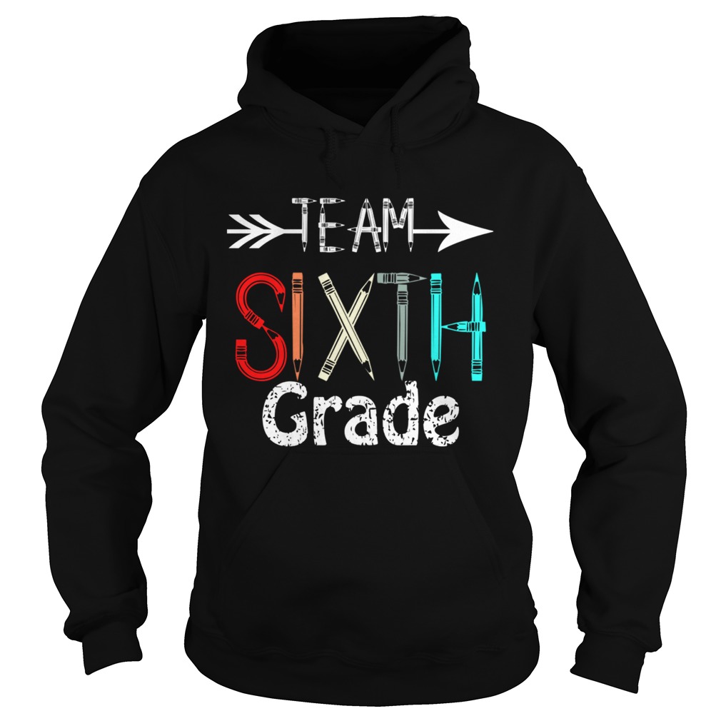 Team 6th Sixth GradeTeacher Back To School Gift TShirt Hoodie