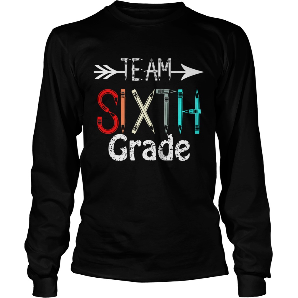 Team 6th Sixth GradeTeacher Back To School Gift TShirt LongSleeve