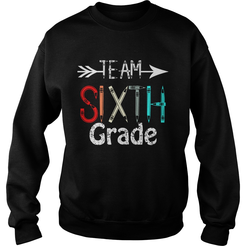 Team 6th Sixth GradeTeacher Back To School Gift TShirt Sweatshirt