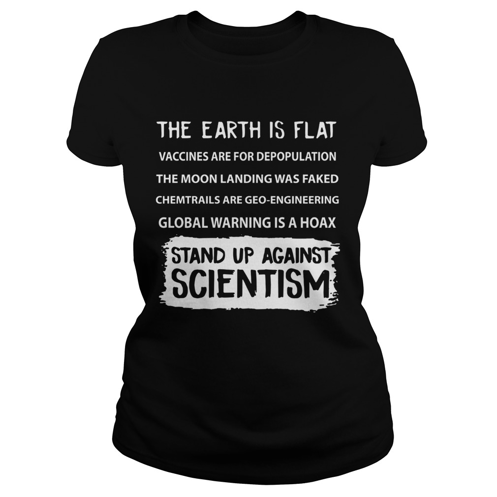 The Earth is Flat Stand up against Scientism Classic Ladies