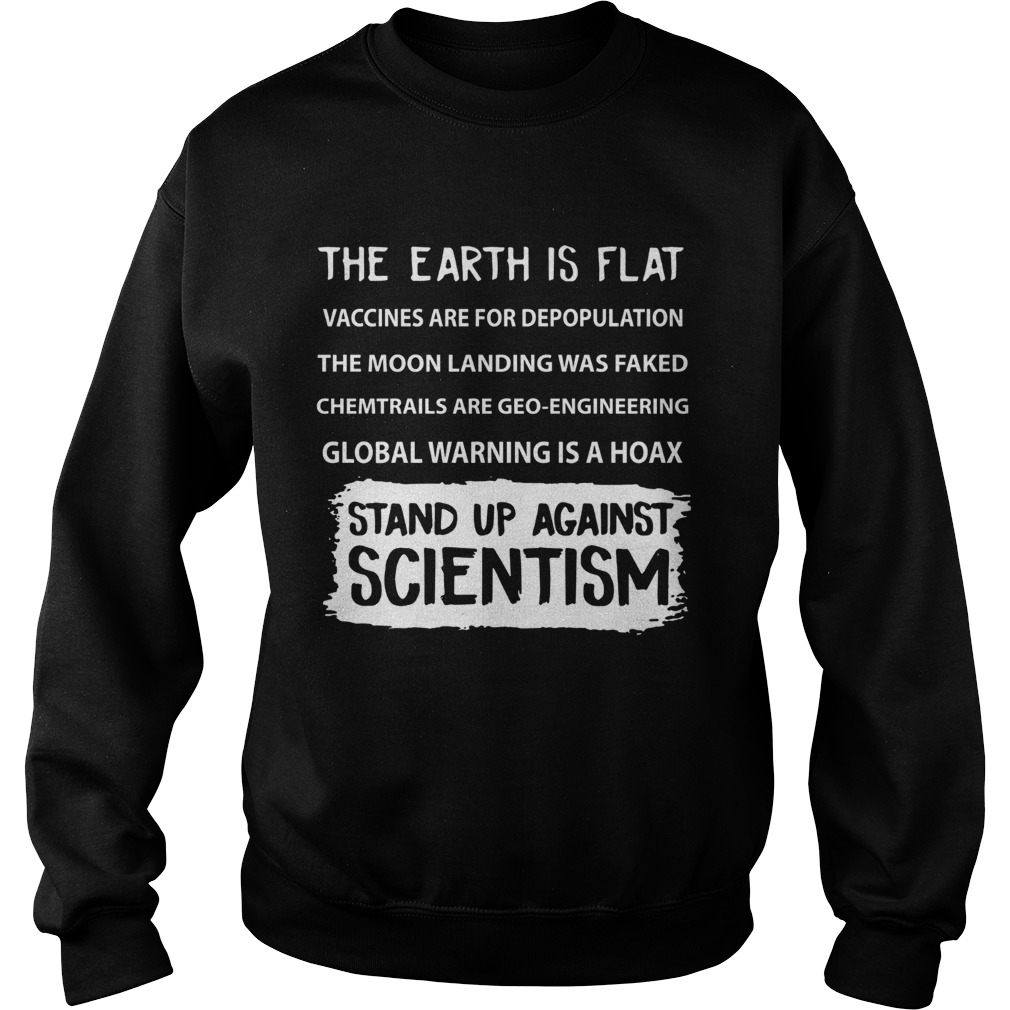 The Earth is Flat Stand up against Scientism Sweatshirt