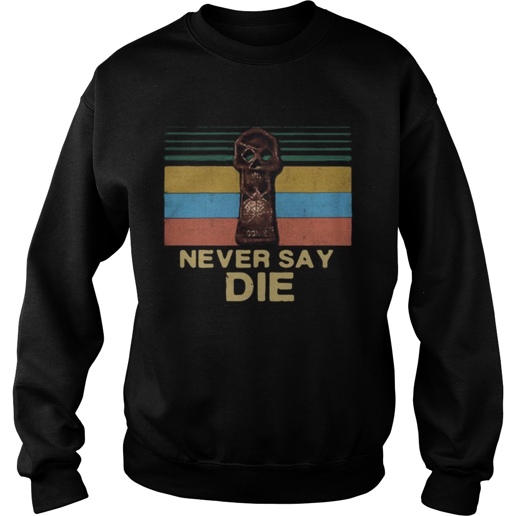 The Goonies Skull never say die vintage Sweatshirt