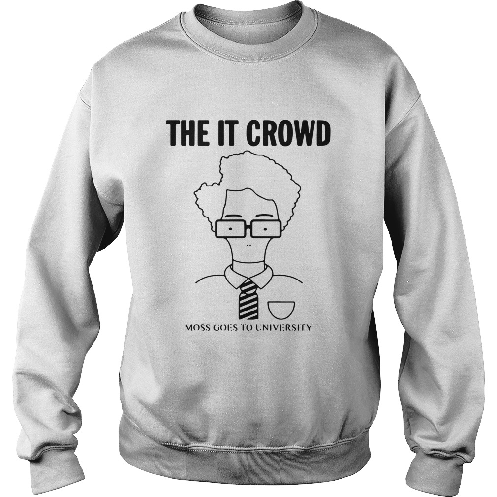 The IT Crowd moss goes to university Sweatshirt