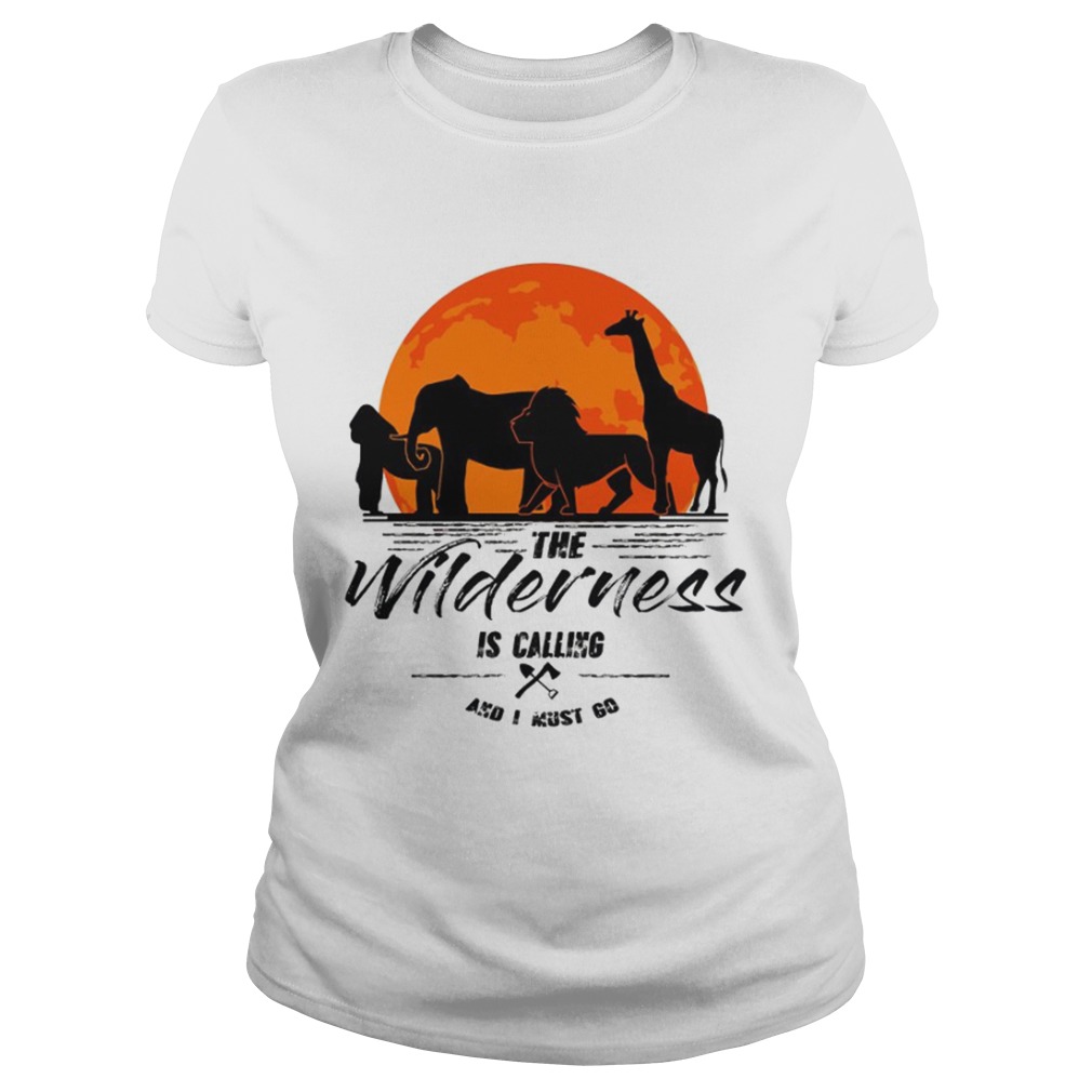 The Wilderness Is Calling And I Must Go TShirt Classic Ladies
