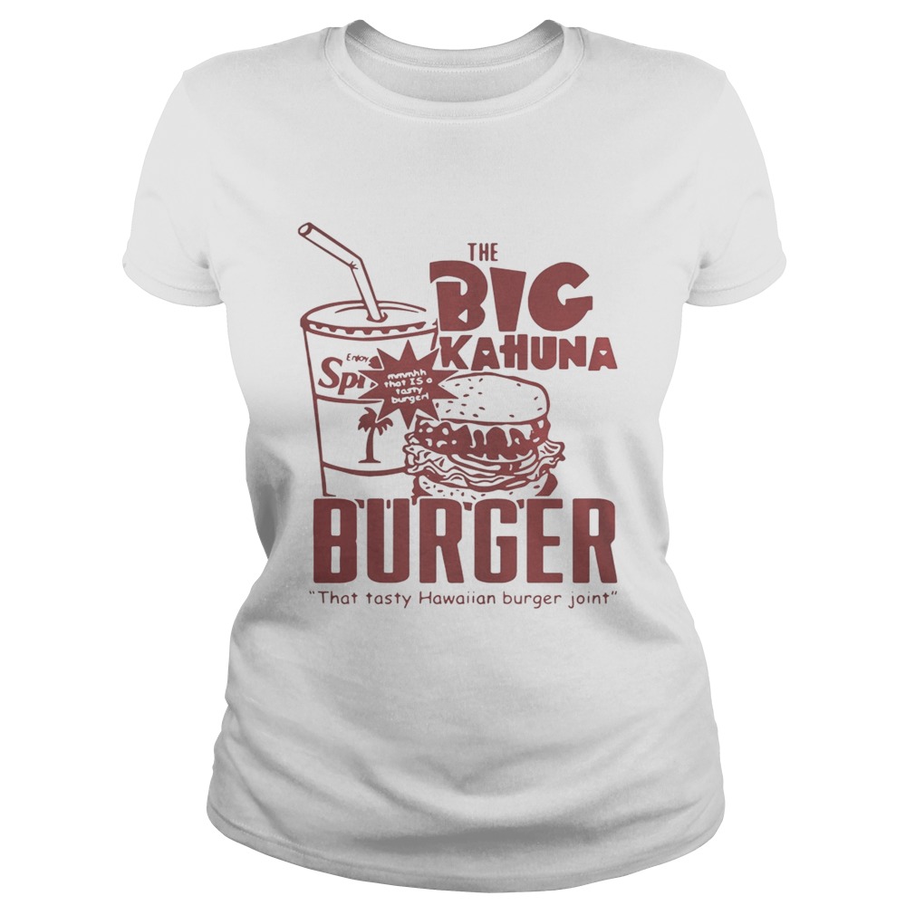 The big Kahuna burger thattasty Hawaiian burger joint Classic Ladies
