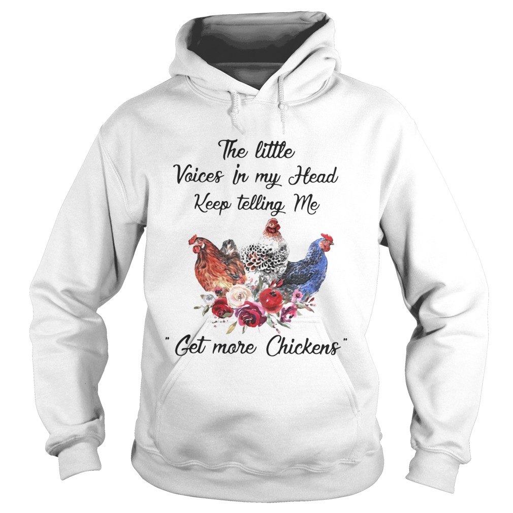 The little voices in my head keep telling me get more chickens Hoodie