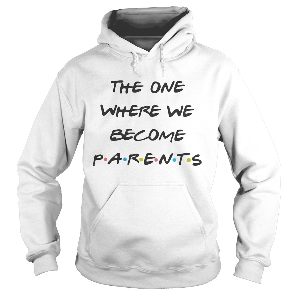 The one where we become parents Hoodie