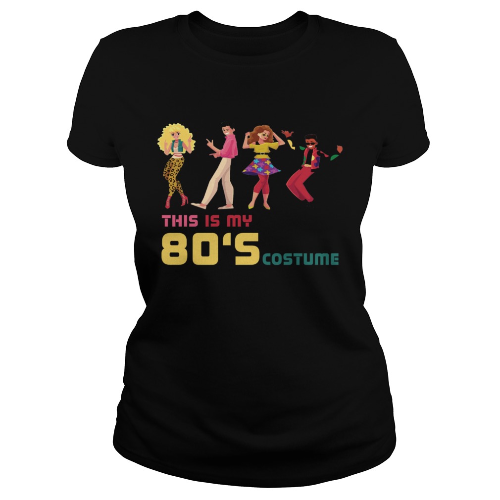 This Is My 80 39s Costume TShirt Classic Ladies