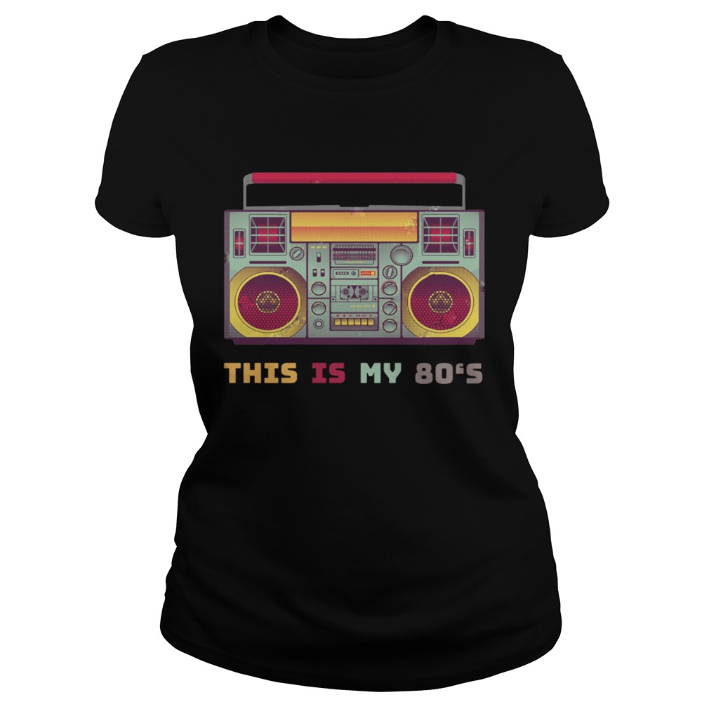 This Is My 80s TShirt Classic Ladies