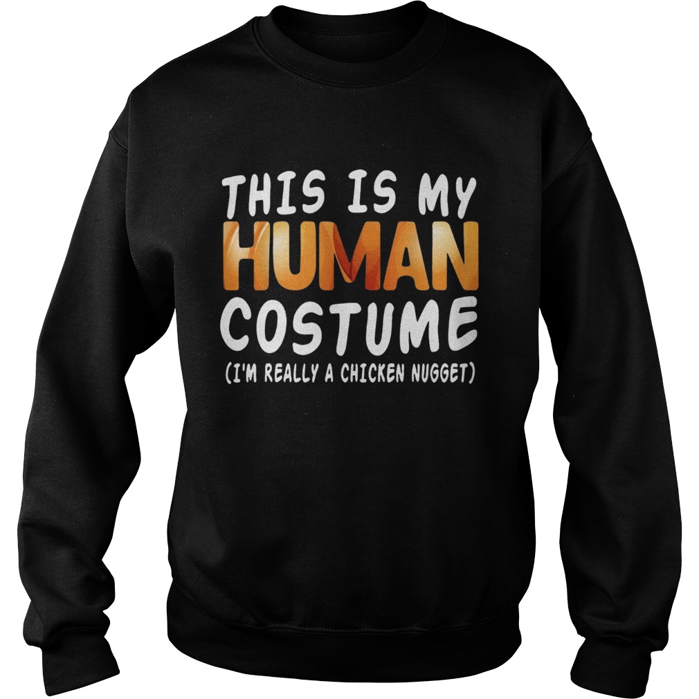 This Is My Human Costume Im Really A Chicken Nugget Halloween Sweatshirt
