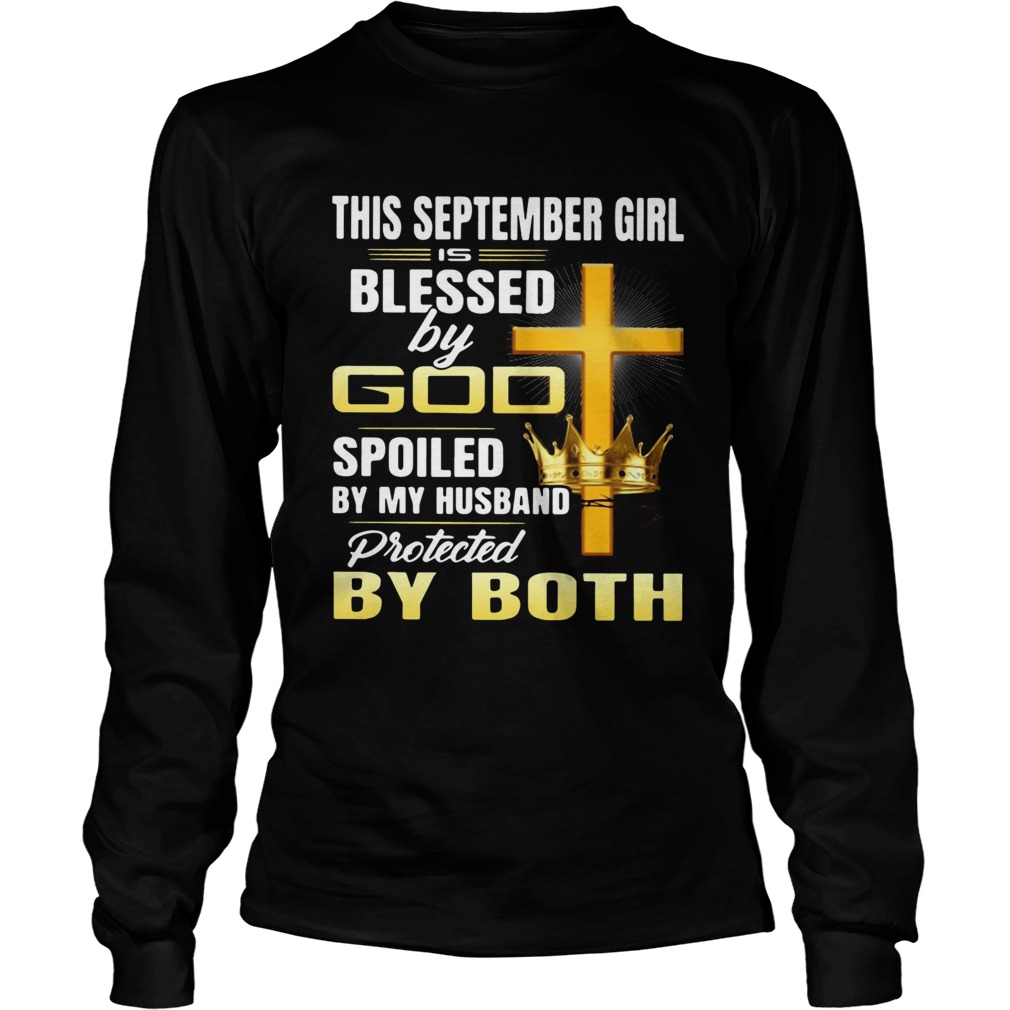 This September girl is blessed by god spoiled by my husband protected by both LongSleeve