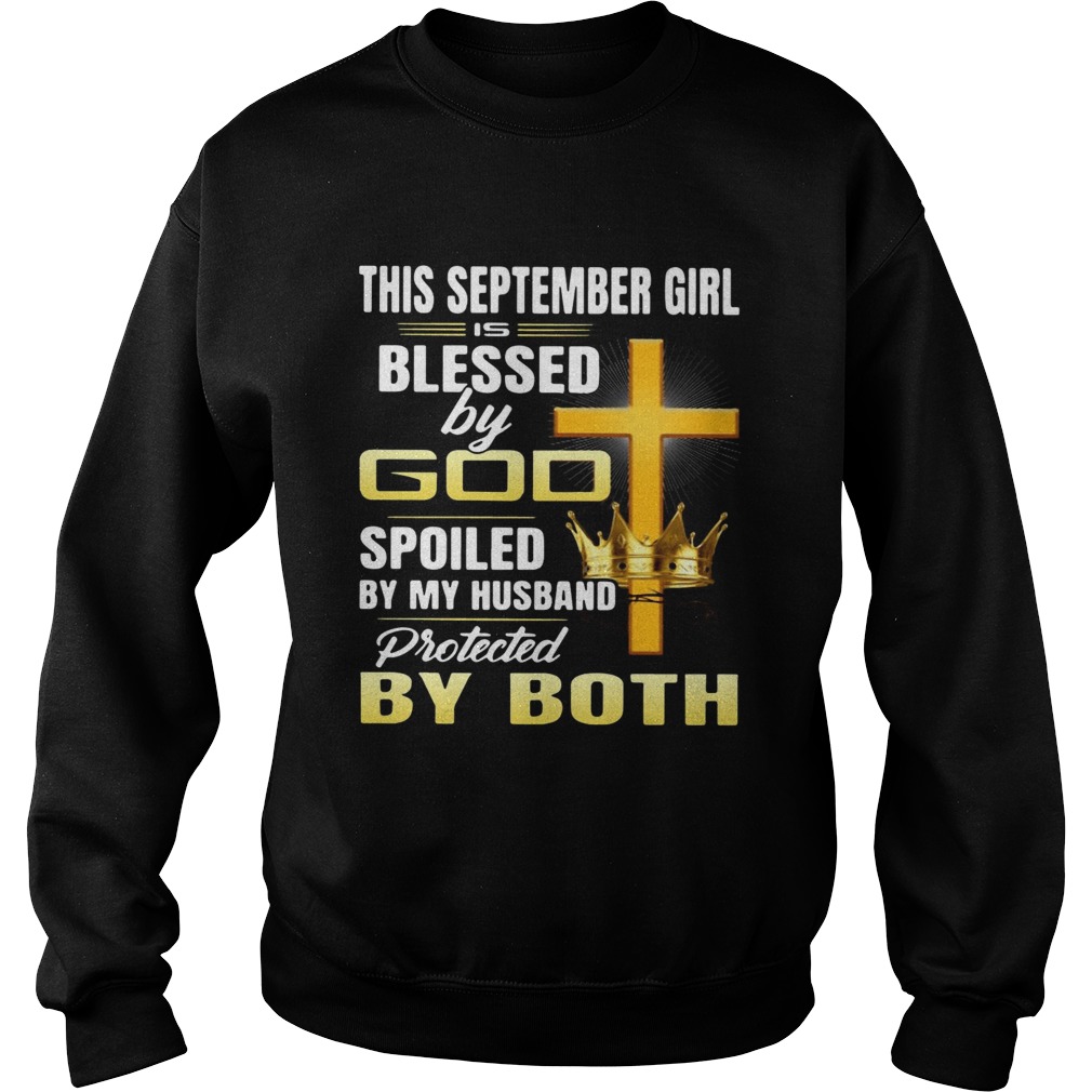 This September girl is blessed by god spoiled by my husband protected by both Sweatshirt