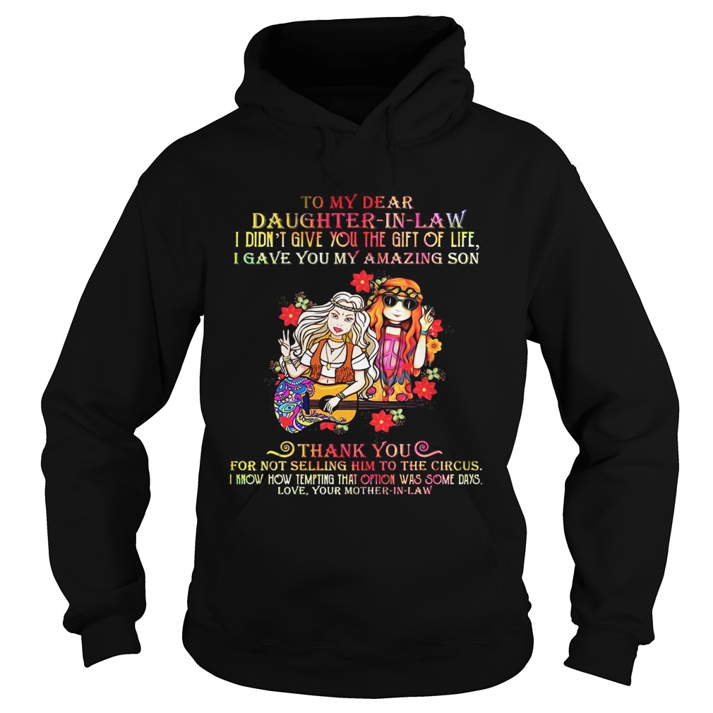 To my dear daughter in law I didnt give you the gift of life I gave you my amazing son Hoodie