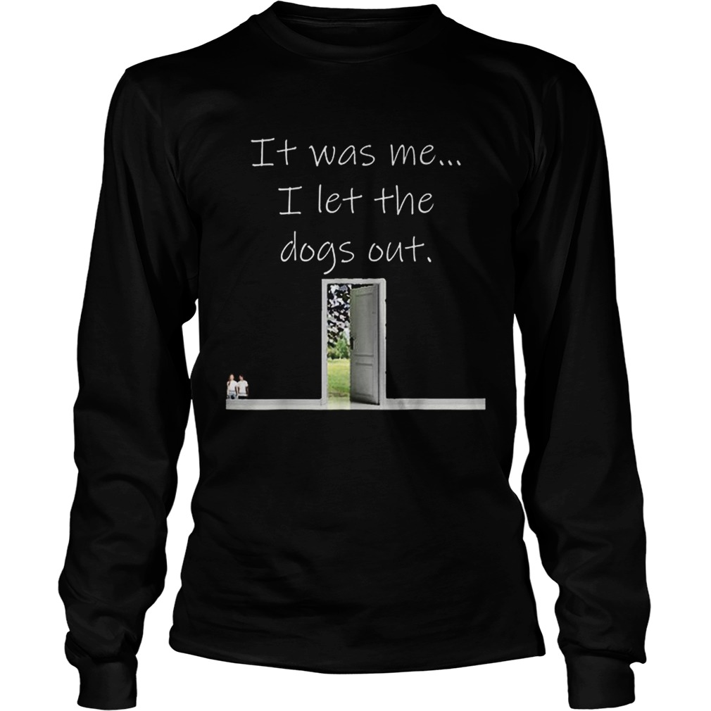 Top It Was Me I Let The Dogs Out LongSleeve