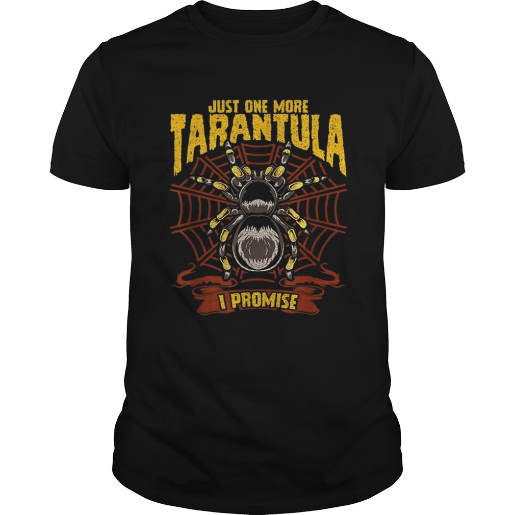 Top Just One More Tarantula Spiders shirt