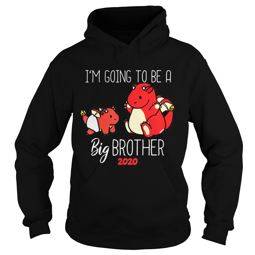 Top Youth Im Going To Be Big Brother 2020 Dragon Hoodie