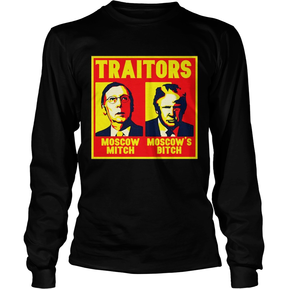 Traitors Moscow Mitch Bitch Trump Shirt LongSleeve