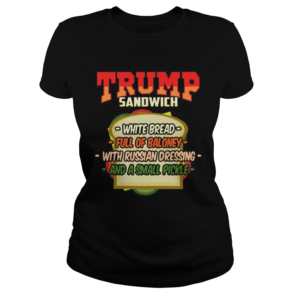 Trump Sandwich White Bread Full Of Baloney Classic Ladies