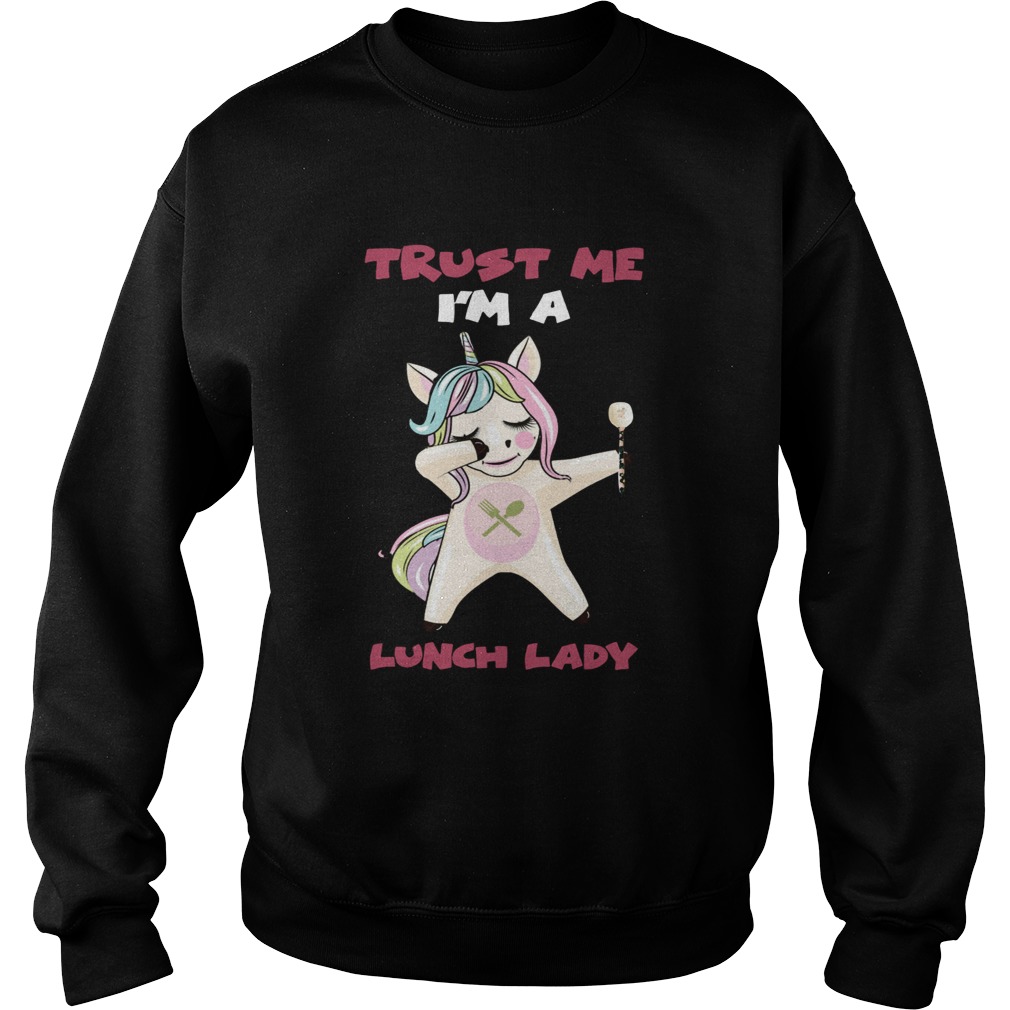 Unicorn trust me Im a Lunch Lady Sweatshirt