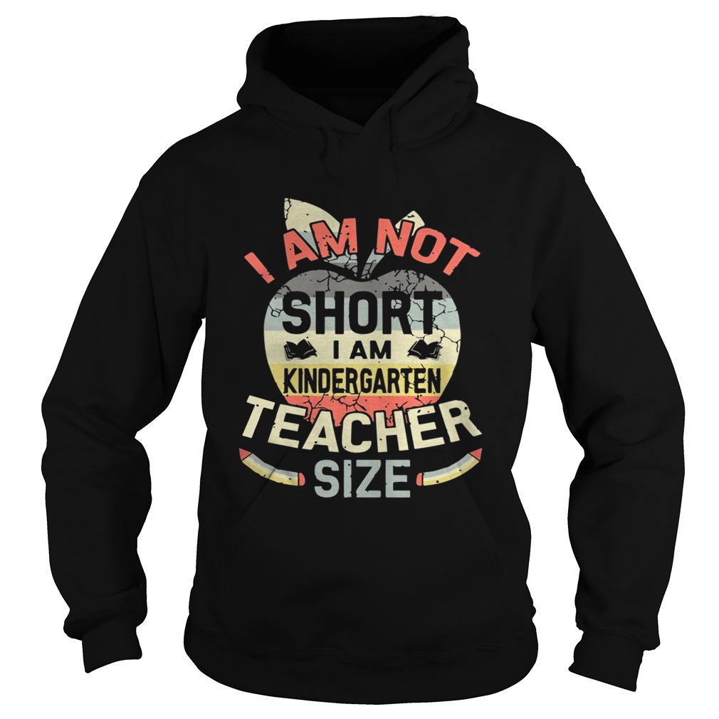 Vintage I Am Not Short I Am Kindergarten Teacher Size Shirt Hoodie