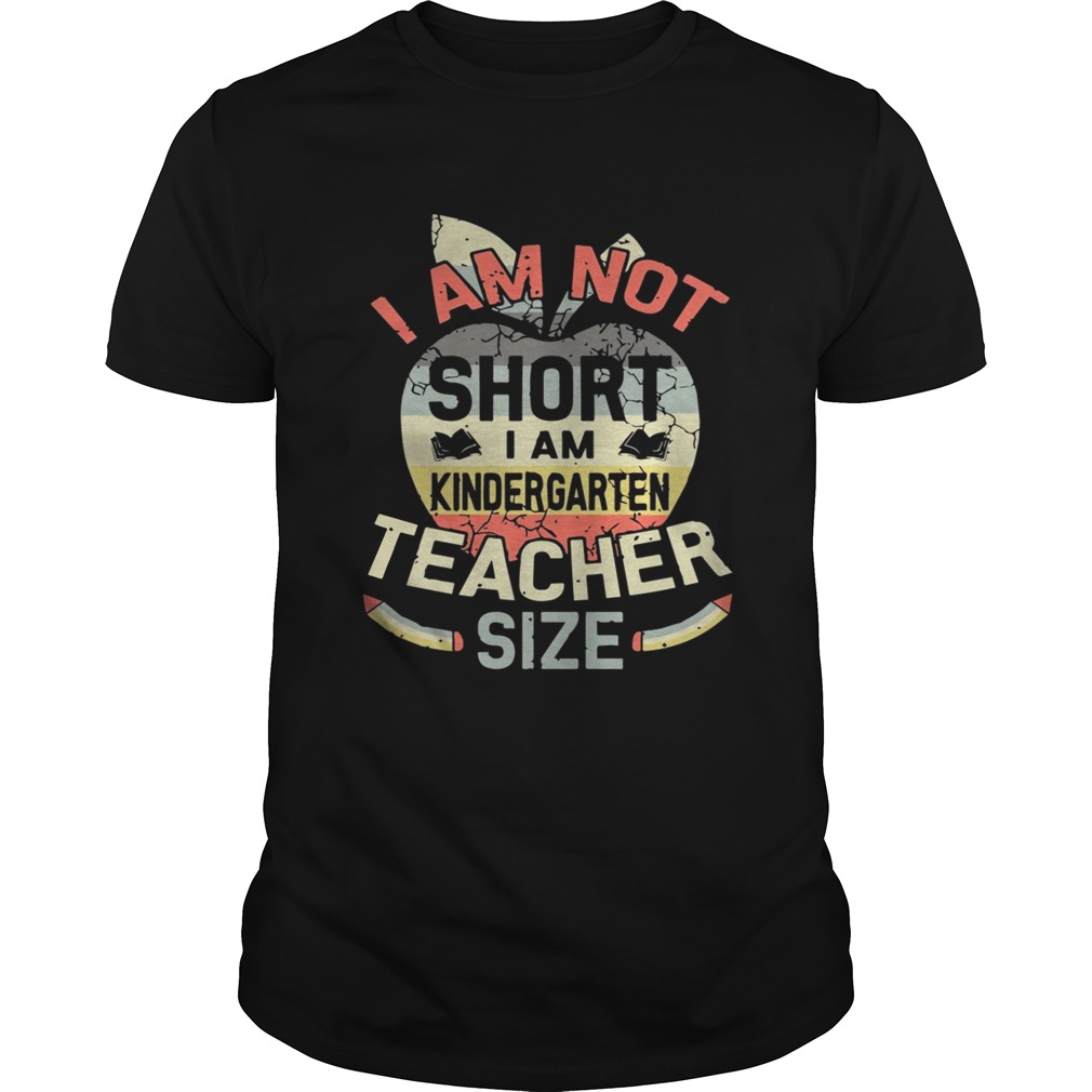 Vintage I Am Not Short I Am Kindergarten Teacher Size Shirt Unisex