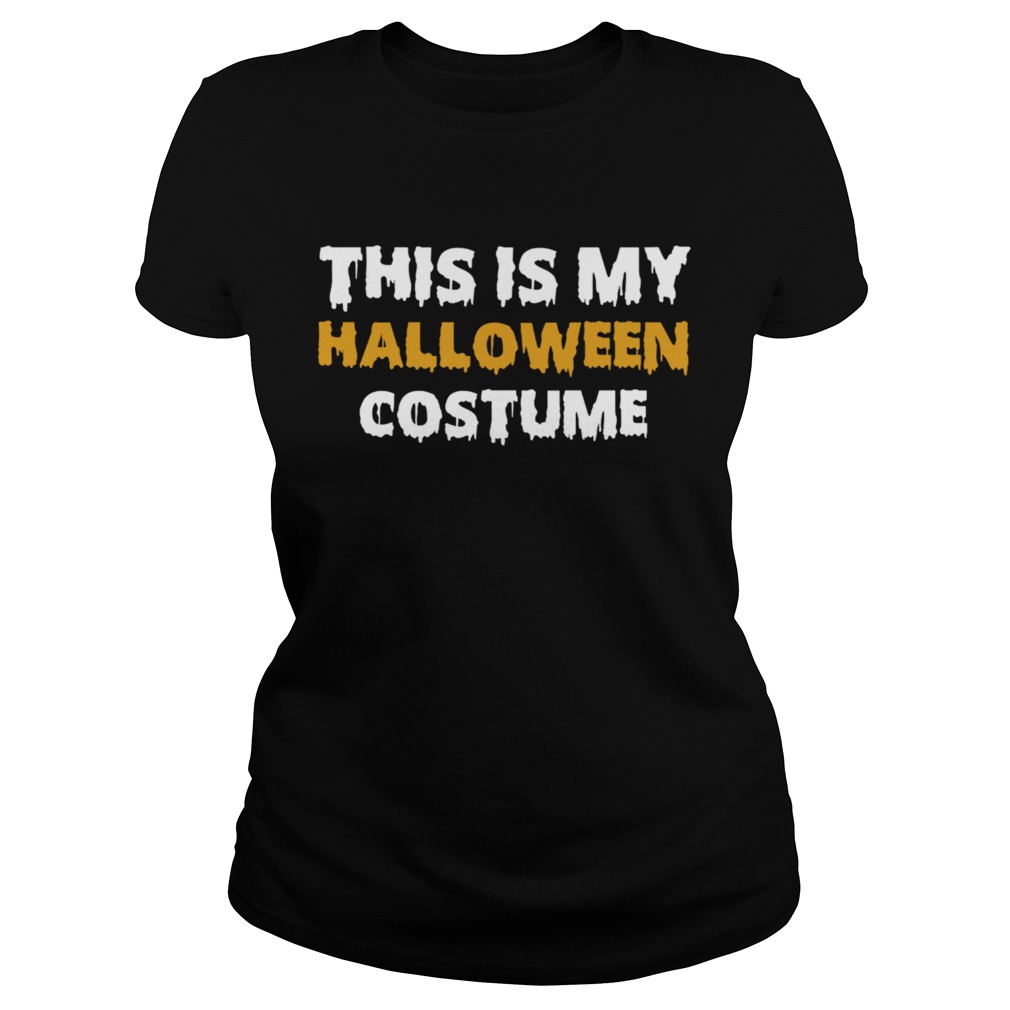 Vintage This Is My Halloween Costume TShirt Classic Ladies