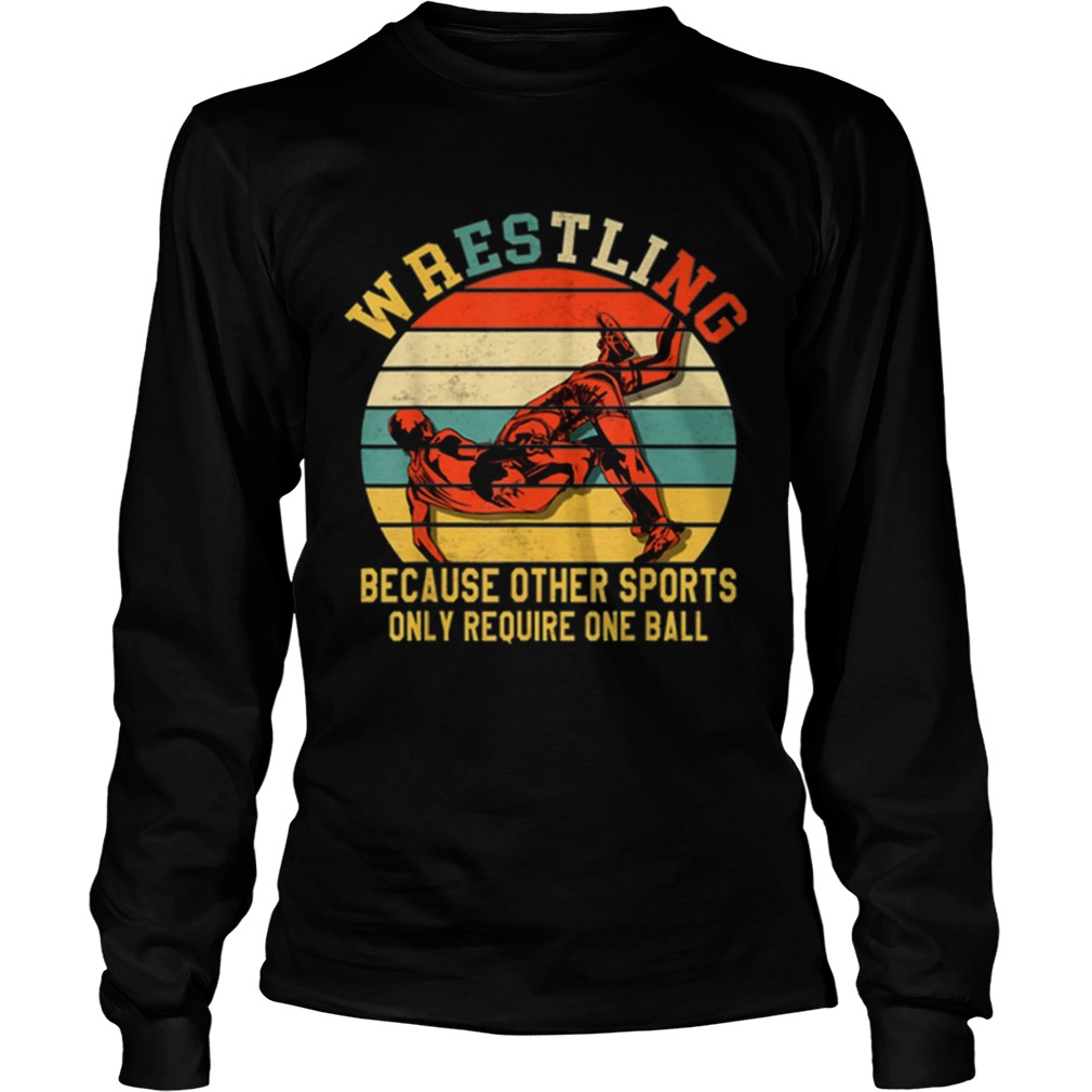 Vintage Wrestling Because Other Sports Only Require One Ball LongSleeve