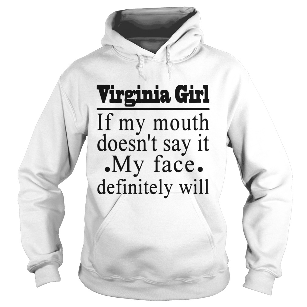 Virginia Girl If My Mouth Doesnt Say It My Face Definitely Will T Hoodie